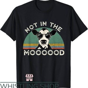 Not In The Mood T-Shirt The Mood Funny Cow Trending