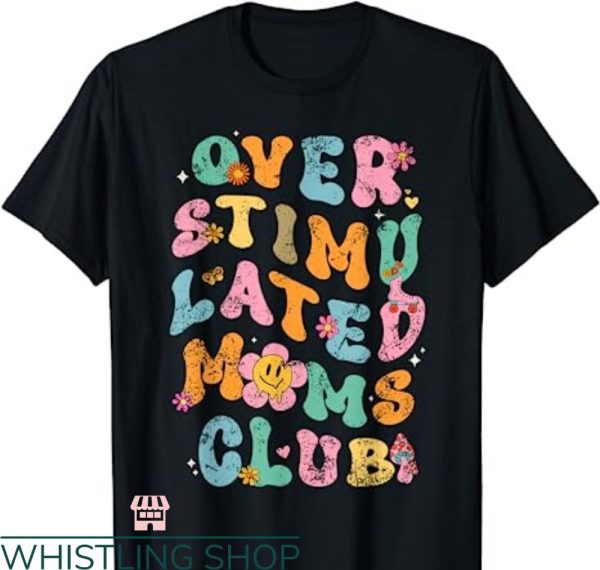 Overstimulated Moms Club T-Shirt Colorful Text Trending