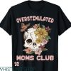 Overstimulated Moms Club T-Shirt Cute Skull