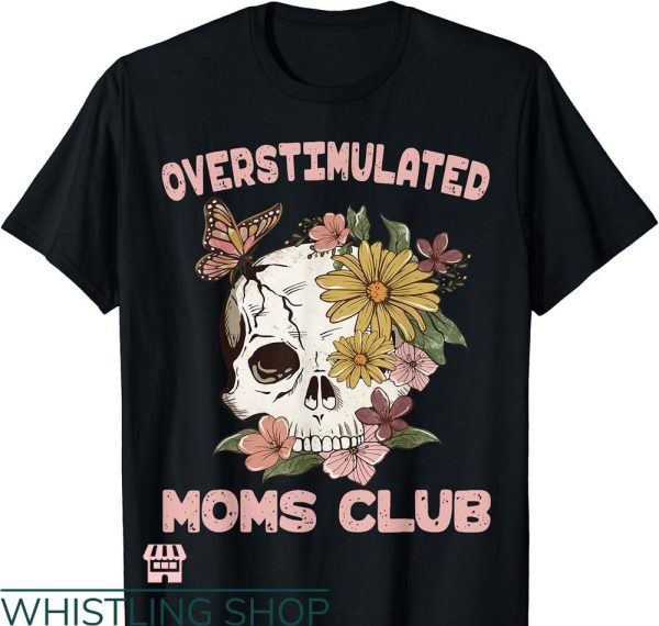 Overstimulated Moms Club T-Shirt Cute Skull