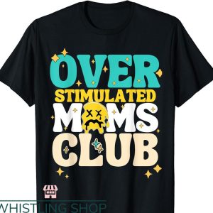 Overstimulated Moms Club T-Shirt Cute Style Trending