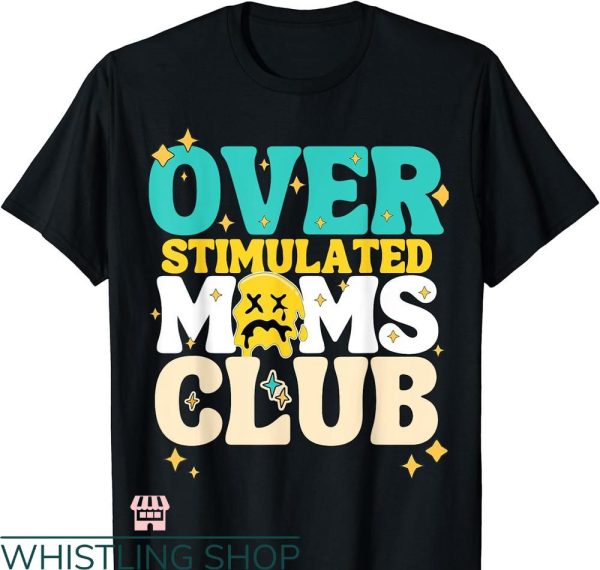 Overstimulated Moms Club T-Shirt Cute Style Trending