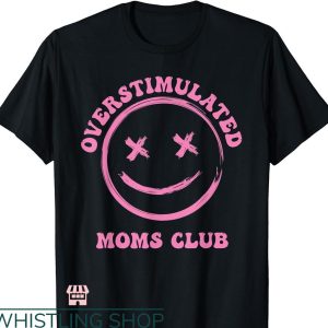 Overstimulated Moms Club T-Shirt Funny Anxiety