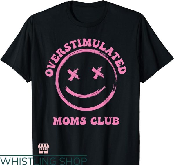 Overstimulated Moms Club T-Shirt Funny Anxiety