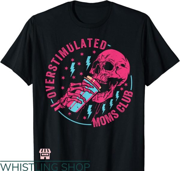 Overstimulated Moms Club T-Shirt Skull