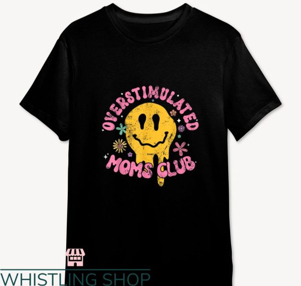 Overstimulated Moms Club T-Shirt Smile Face