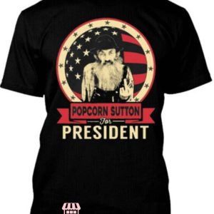 Popcorn Sutton T-Shirt For President T-Shirt Trending