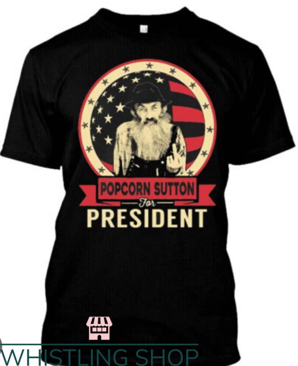 Popcorn Sutton T-Shirt For President T-Shirt Trending