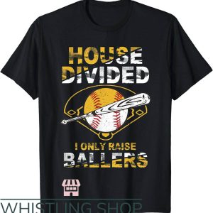 Raising Ballers T-Shirt House Divided I Only Raise Ballers