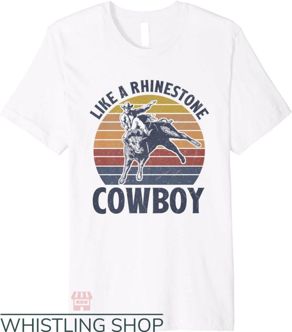 Rhinestone Cowboy T-Shirt Like A Rhinestone Cowboy Ride Bull