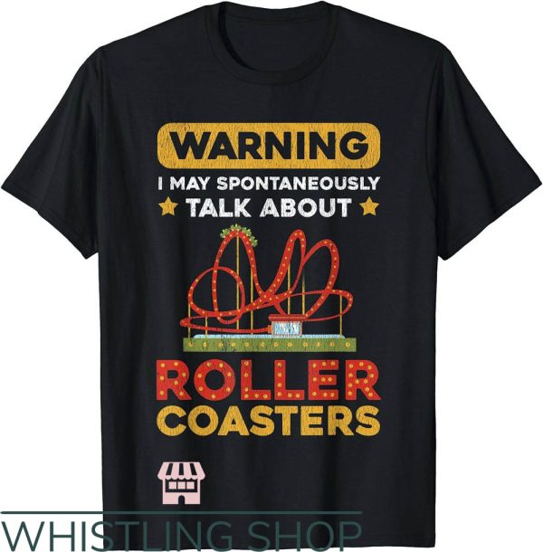 Roller Coaster T-Shirt I May Spontaneously Talk About