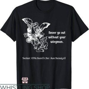 Saint Michael T-Shirt Never Go Out Without Your Wingman Tee