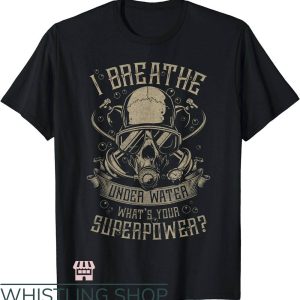 Scuba Diver T-Shirt I Breathe Under Water T-Shirt Trending