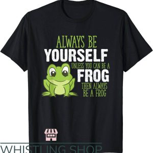 Senor Frogs T-Shirt Always Be Yourself Unless You Can Be Frog