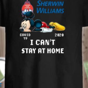 Sherwin Williams T-Shirt I Cant Stay At Home