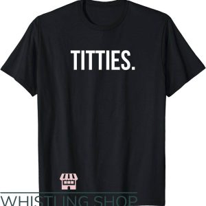 Side Boob T-Shirt Titties Boobs Shirt