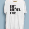 Sister And Brother T Shirt Best Brother Ever Gift Tee
