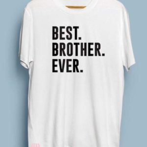 Sister And Brother T Shirt Best Brother Ever Gift Tee