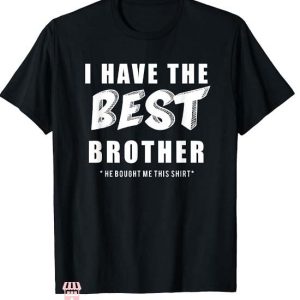 Sister And Brother T Shirt I Have The Best Brother