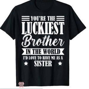 Sister And Brother T Shirt You’re A Luckiest Bro Tee