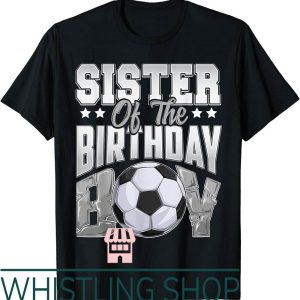 Soccer Sister T-Shirt Birthday Family Baller Bday Party