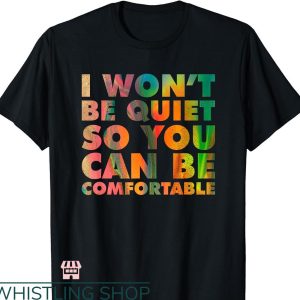 Social Justice T-shirt I Won’t Be Quiet