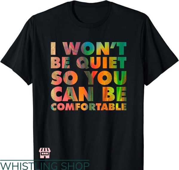 Social Justice T-shirt I Won’t Be Quiet