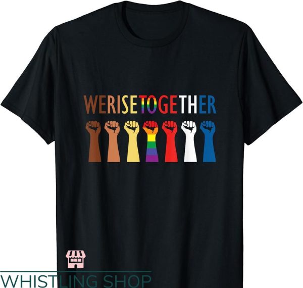 Social Justice T-shirt We Rise Together