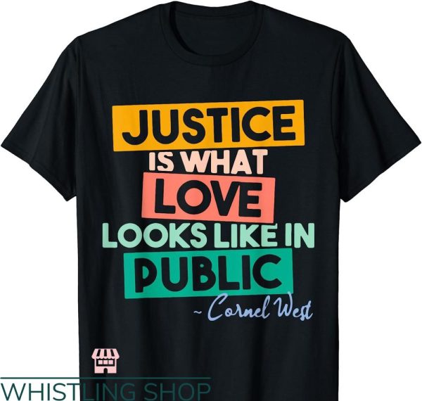Social Justice T-shirt What Love Looks Like in Public