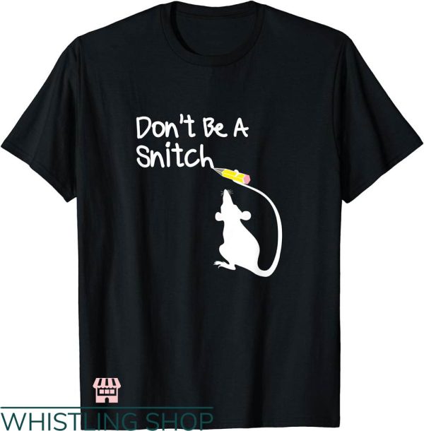 Stop Snitching T-shirt Don’t Be A Snitch Rat Funny T-shirt