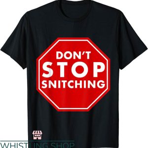 Stop Snitching T-shirt Don’t Stop Snitching T-shirt