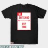 Stop Snitching T-shirt No Snitching Any Time T-shirt