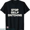 Stop Snitching T-shirt Stop Self Snitching T-shirt