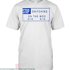 Stop Snitching T-shirt Stop Snitching On The Woo T-shirt