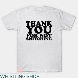 Stop Snitching T-shirt Thank You For Not Snitching T-shirt