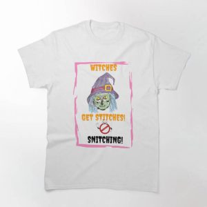Stop Snitching T-shirt Witches Get Stitches No Snitching