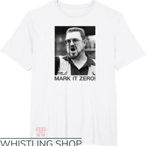 T Big Lebowski T-Shirt Mark It Zero T-Shirt Trending