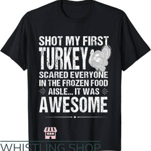 Turkey Hunting T-Shirt Shot My First Turkey