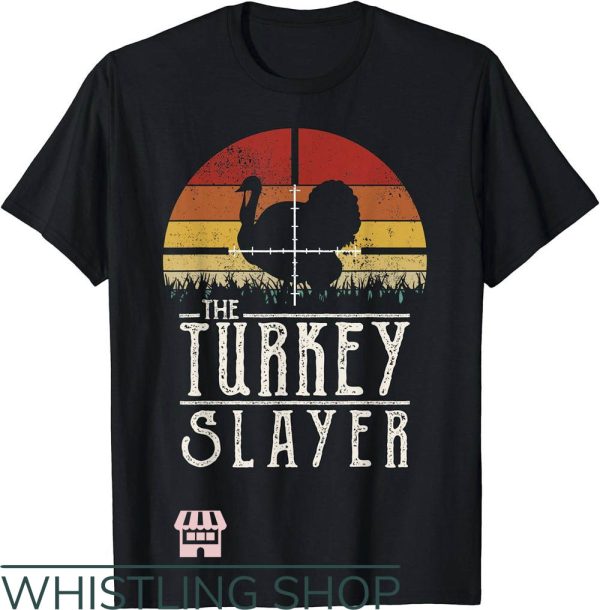 Turkey Hunting T-Shirt Turkey Slayer