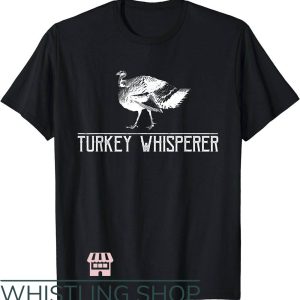 Turkey Hunting T-Shirt Turkey Whisperer