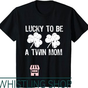 Twin Mom T-Shirt Lucky To Be A St Patricks Day