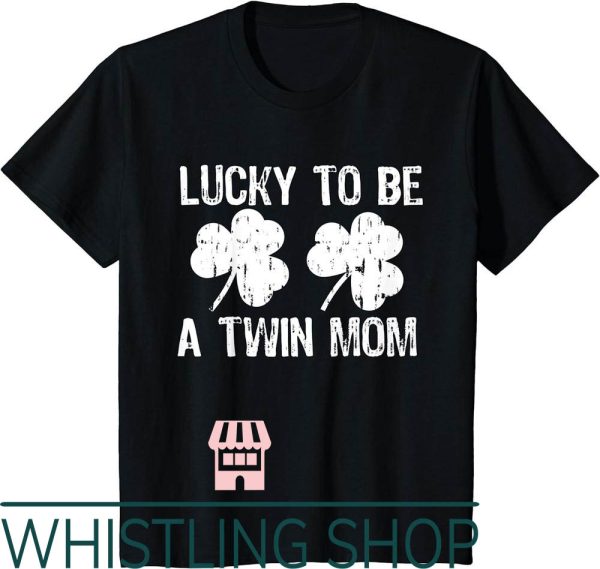 Twin Mom T-Shirt Lucky To Be A St Patricks Day