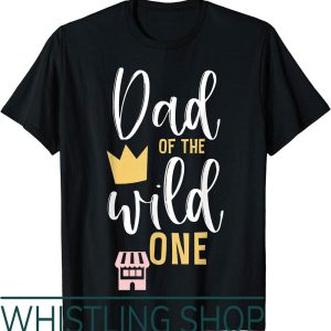 Wild Things T-Shirt Dad Of The One 1st Birthday First Daddy