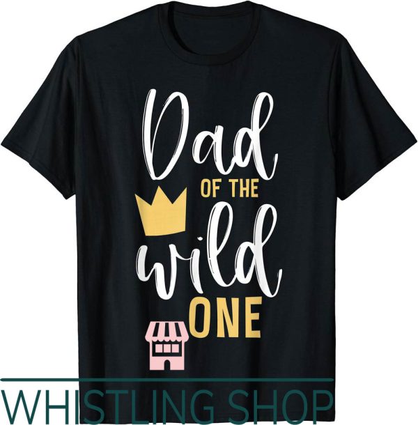 Wild Things T-Shirt Dad Of The One 1st Birthday First Daddy