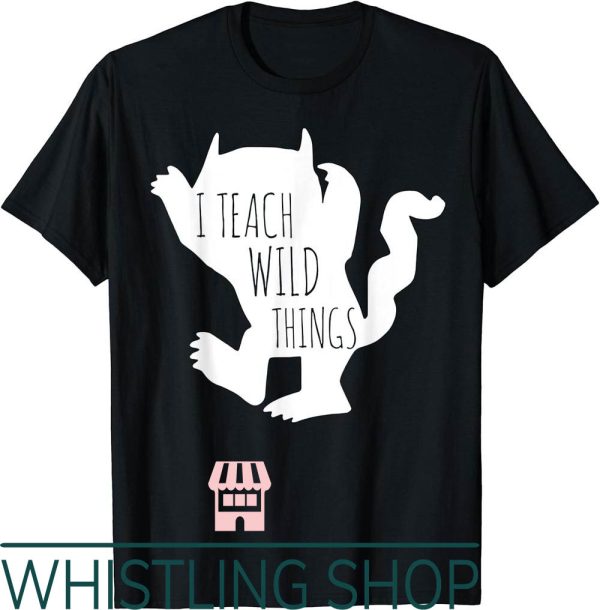 Wild Things T-Shirt I Teach Monster Funny Halloween Gifts