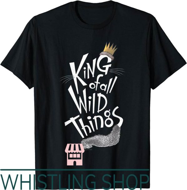 Wild Things T-Shirt Where The Are King Of All