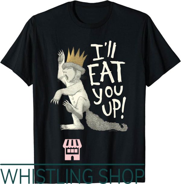 Wild Things T-Shirt Where The Wild Things Are Eat You Up