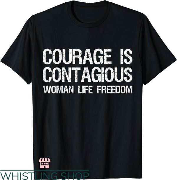Women Life Freedom T-shirt Courage Is Contagious T-shirt