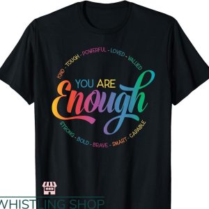 You Are Enough T-shirt LGBT Pride Month Rainbow Ally