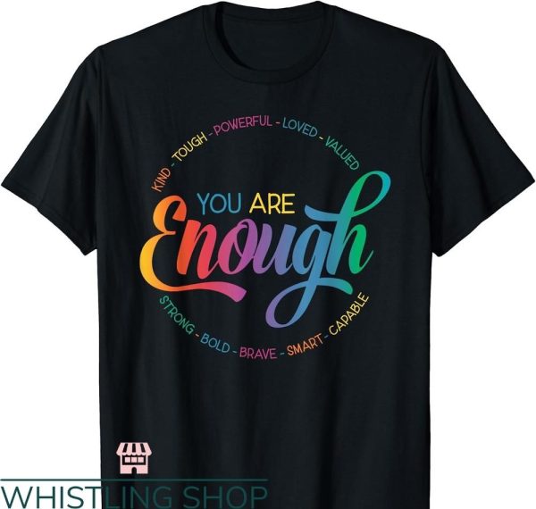 You Are Enough T-shirt LGBT Pride Month Rainbow Ally